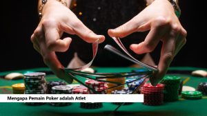 Mengapa Pemain Poker adalah Atlet